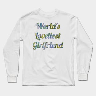 World's Loveliest Girlfriend Long Sleeve T-Shirt